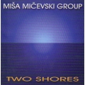 Miša Mičevski Group - Two Shores